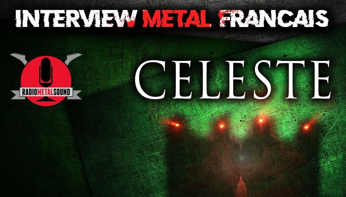 INTERVIEW METAL FRANÇAIS - Céleste | Radio Metal Sound